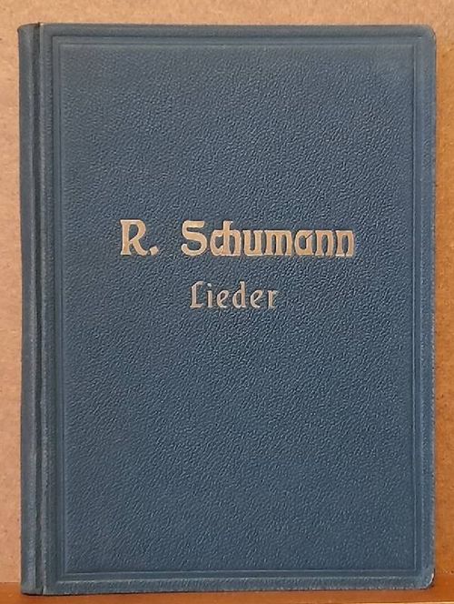 Schumann, Robert  Sämtliche Lieder für eine Singstimme mit Klavierbegleitung Band I (1) (Ausgabe für Mittlere Stimme) (Rev. v. Max Friedländer) 