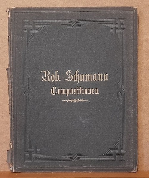 Schumann, Robert  Compositionen für Pianoforte Heft I + II (Op. 18 Arabeske; Op. 19 Blumenstück; Op. 20 Humoreske; Op. 23 Nachtstücke; Op. 26 Faschingsschwank aus Wien) 