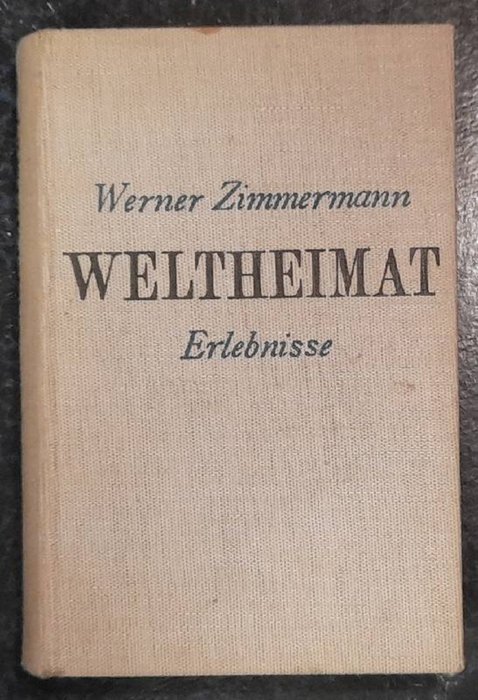Zimmermann, Werner  2 Titel (eines SIGNIERT) / 1. Weltheimat (Erlebniss in Kanada und Asien) 