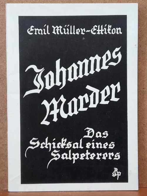 Müller-Ettikon, Emil  Johannes Marder (Das Schicksal eines Salpeterers) 