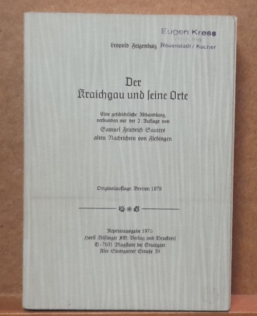 Feigenbutz, Leopold  Der Kraichgau und seine Orte (Eine geschichtliche Abhandlung, verbunden mit der 2. Auflage Samuel Friedrich Sauters alten Nachrichten von Flehingen) 