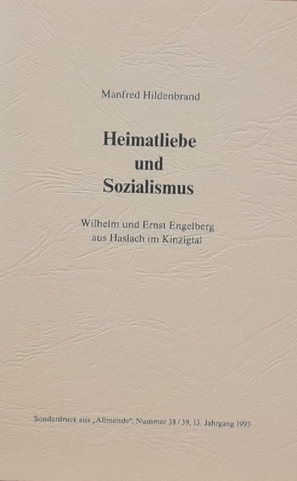Hildenbrand, Manfred  Heimatliebe und Sozialismus (Wilhelm und Ernst Engelberg aus Haslach im Kinzigtal) 