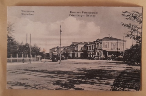   Ansichtskarte AK Warszawa / Warschau. Petersburger Bahnhof / Dworzec Petersburski (Feldpost mit Stempel Jablonna, I. Batl. Abtl. f. III. Komp. Inf.Res.Truppe) 