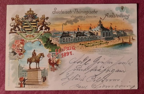   Ansichtskarte AK Sächsisch-Thüringische Industrie- und Gewerbe-Ausstellung, Leipzig 1897 (Farblitho. Haupthalle, Denkmal Koenig Albert v. Sachsen) 