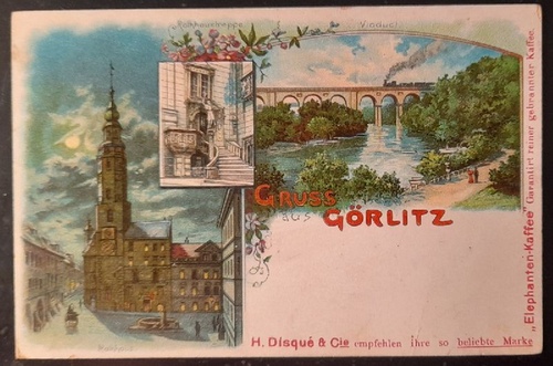   Ansichtskarte AK Gruss aus Görlitz (Farblitho. Viaduct, Rathhaus und Rathhaustreppe, Werbekarte der Firma H. Disque & Cie. Elephanten-Kaffee) 