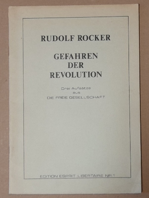 Rocker, Rudolf  Gefahren der Revolution (Drei Aufsätze aus `Die Freie Gesellschaft`) 