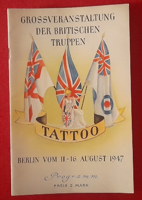 White, L.S. (Prod.); H.C. (Dir.) Pnipps und Scholto (Schirmherr) Douglas  Tattoo (Programm der Grossveranstaltung der britischen Truppen vom Berlin 11.-16. August 1947 auf dem Maifeld-Stadion Berlin. Erinnerungsprogramm) 