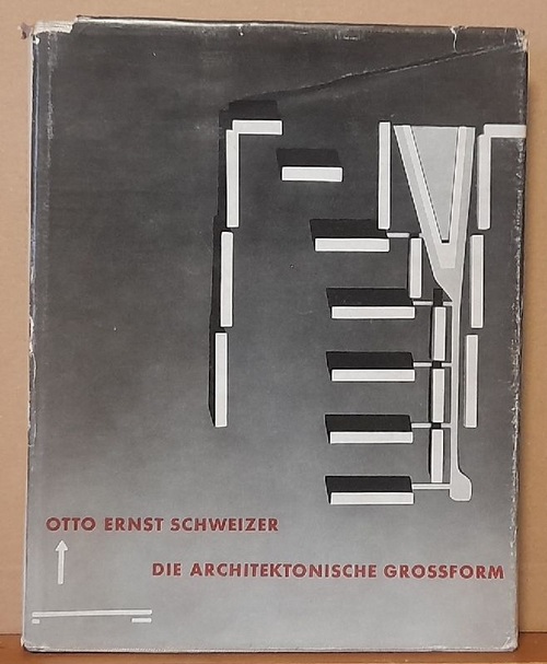 Schweizer, Otto Ernst  Die architektonische Grossform (Gebautes und Gedachtes) 