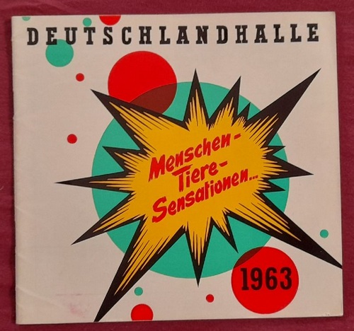 Deutschlandhalle AG  Programm / Programmheft Menschen - Tiere - Sensationen 1963 