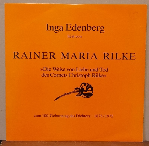 Edenberg, Inga  Inga Edenberg liest von Rainer Maria Rilke "Die Weise von Liebe und Tod des Cornets Christoph Rilke" (zum 100. Geburtstag des Dichters 1875/1975) 