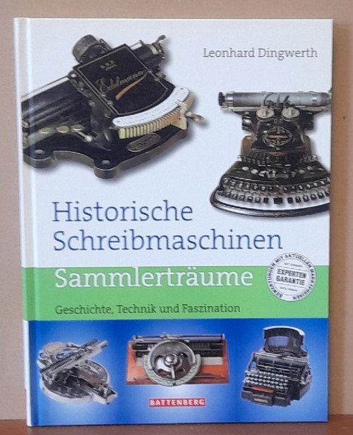 Dingwerth, Leonhard  Historische Schreibmaschinen (Sammlerträume. Geschichte, Technik und Faszination) 