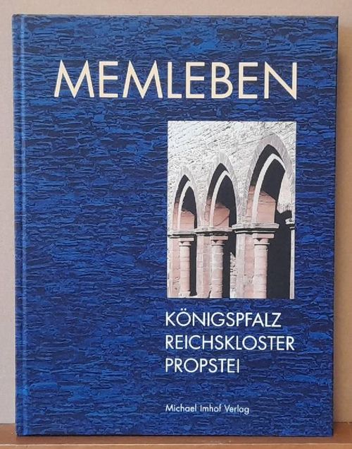 Wittmann, Helge (Hrsg.)  Memleben (Königspfalz - Reichskloster - Propstei) 