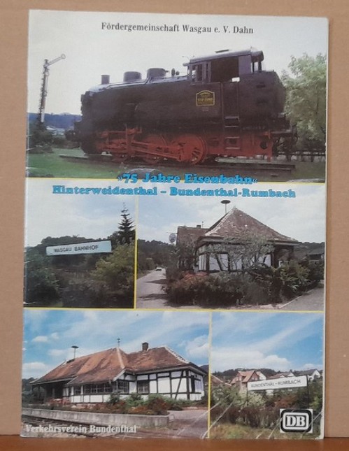 Fördergemeinschaft Wasgau e.V.  75 Jahre Eisenbahn Hinterweidenthal - Bundenthal - Rumbach 