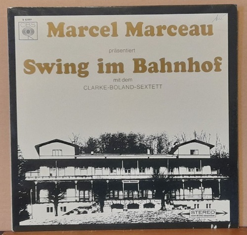 Marceau, Marcel  Marcel Marceau präsentiert Swing im Bahnhof mit dem Clarke-Boland-Sextett LP 33 U/min. 