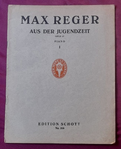 Reger, Max  Aus der Jugendzeit Opus 17 Piano Kleine Klavierstücke Heft I 