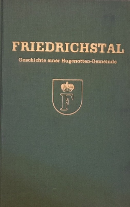 Hornung, Oskar  Friedrichstal. Geschichte einer Hugenotten-Gemeinde zur 250-Jahrfeier 