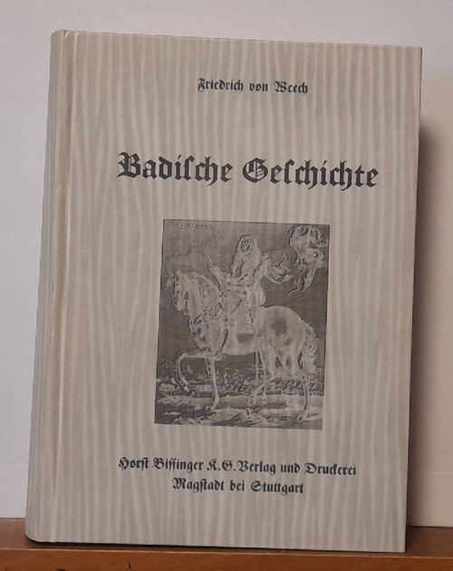 von Weech, Friedrich  Badische Geschichte 