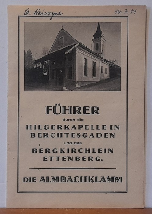 Schüller, Otto (Vorw.)  Führer durch die Hilgerkapelle in Berchtesgaden und das Bergkirchlein Ettenberg / Die Almbachklamm 