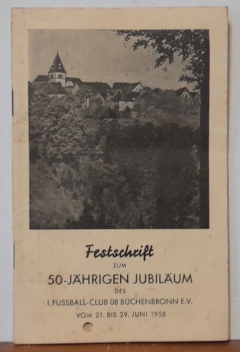   Festschrift zum 50-jährigen Jubiläum des I. Fußball-Club 08 Büchenbronn e.V. vom 21.-29. Juni 1958 