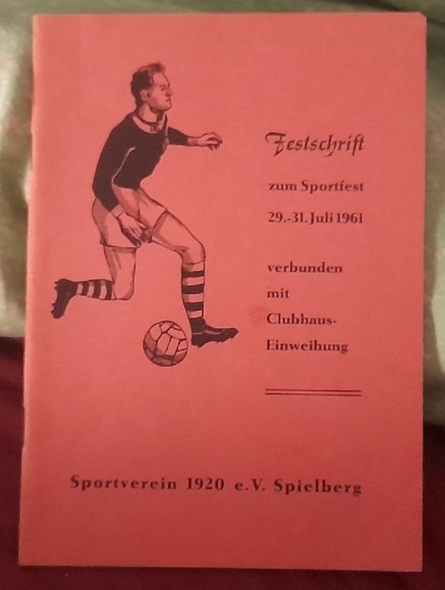   Festschrift zum Sportfest 29.-31. Juli 1961 verbunden mit Clubhaus-Eineihung Sportverein 1920 e.V  Spielberg 