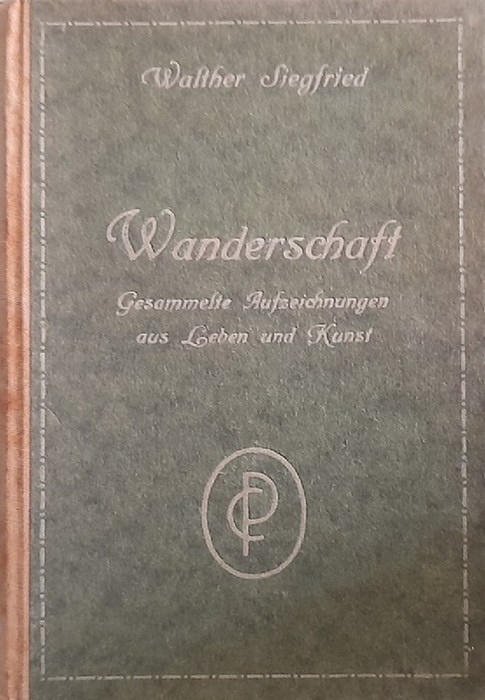 Siegfried, Walther,  Wanderschaft, (Gesammelte Aufzeichnungen aus Leben und Kunst) 
