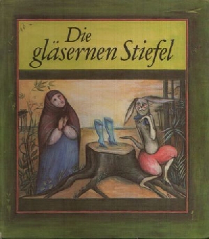 Schröder, Erika:  Die gläsernen Stiefel 11 Märchen und 11 Ländern  Illustrationen von Gisela Klein 