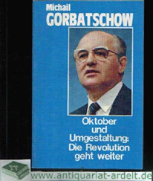 Gorbatschow, M. S.;  Oktober und Umgestaltung: Die Revolution geht weiter 