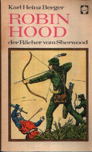 Berger, Karl Heinz:  Robin Hood der Rächer vom Sherwood  Illustrationen von Bernhard Nast 