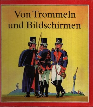 Ernst, Hans-Eberhard;  Von Trommeln und Bildschirmen 