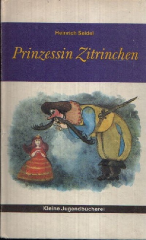 Seidel, Heinrich;  Prinzessin Zitrinchen und andere Märchen 