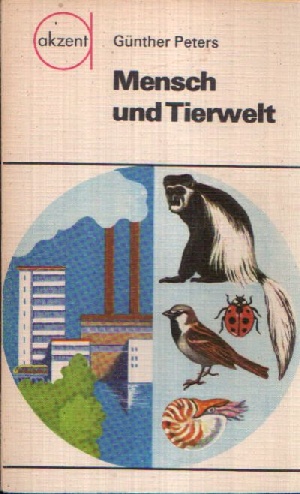 Peters, Günther:  Mensch und Tierwelt Einige Kapitel aktuelle Zoologie  Illustrationen von Gerd Ohnesorge 
