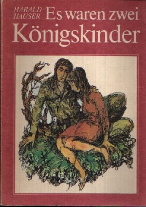 Hauser, Harald:  Es waren zwei Königskinder Illustrationen von Horst Bartsch 