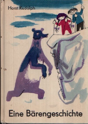 Rudolph, Horst:  Eine Bärengeschichte Illustrationen Von José Sancha 