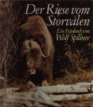 Spillner, Wolf:  Der Riese vom Storvalen Eine Bilderbuchgeschichte aus Harjedalen 