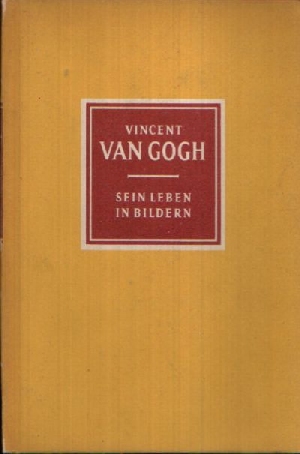 Döppe- Ehser, Ruth:  Vincent van Gogh- sein Leben in Bildern (1853- 1890) Mit 44 Abbildungen 