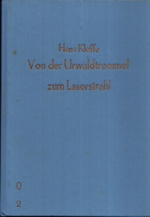 Kleffe, Hans;  Von der Urwaldtrommel zum Laserstrahl Aus der Geschichte der Nachrichtentechnik  Illustrationen von Wolfgang Parschau 