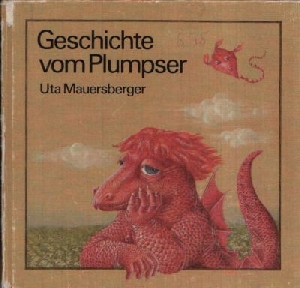 Mauersberger, Uta;  Geschichte vom Plumpser und zwei andere 