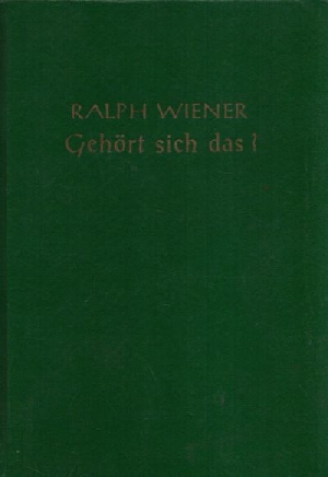 Wiener, Ralph:  Gehört sich das? Heitere Geschichten mit Illustrationen von Dietrich Bauer 