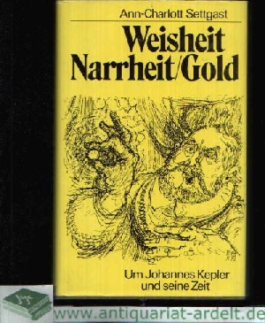 Settgast, Ann-Charlott:  Weisheit - Narrheit - Gold 
