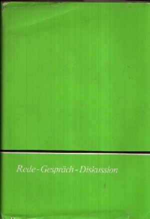 Schmidt, Wilhelm und Eberhard Stock:  Rede- Gespräch- Diskussion Grundlagen und Übungen 