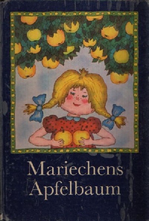 Hardel, Lilo:  Mariechens Apfelbaum erzählt aus seinem Leben  Illustrationen von Karl- Heinz Appelmann 