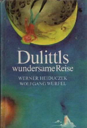 Heiduczek, Werner:  Dulittls wundersame Reise Mit Bildern von Wolfgang Würfel 