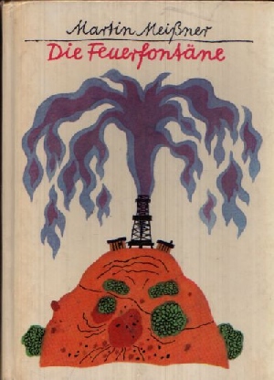 Meißner, Martin:  Die Feuerfontäne Illustration: Karl- Heinz Appelmann 