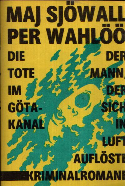 Sjöwall, Maj und Per Wahlöö;  Die Tote im Göta-Kanal - Der Mann, der sich in Luft auflöste 