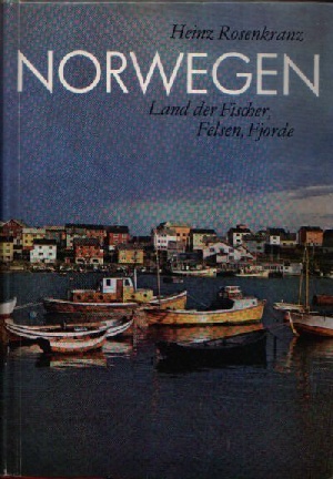Rosenkranz, Heinz:  Norwegen Land der Fischer, Felsen, Fjorde 