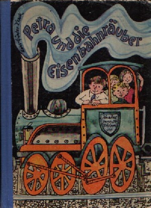 Krack, Hans- Günter;  Petra und die Eisenbahnräuber Illustrationen von Hans Wiegandt 