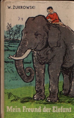 Zurkowski, Wojciech:  Mein Freund, der Elefant Robinsons Billige Bücher Band 53 