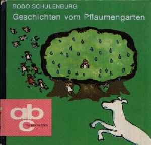 Schulenburg, Bodo:  Geschichten vom Pflaumengarten Illustrationen von Erika Klein 