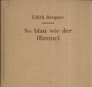 Berhner, Edith:  So blau wie der Himmel 