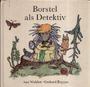Walther, Ana:  Borstel als Detektiv Illustriert von Gerhard Rappus 